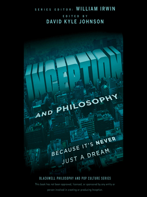 Title details for Inception and Philosophy--Because It's Never Just a Dream by William Irwin - Wait list